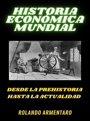 cover image of Historia Económica Mundial. Desde la Prehistoria Hasta la Actualidad